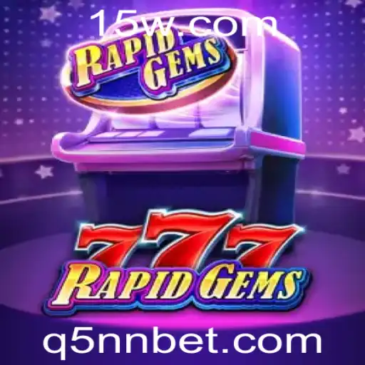 Guia Completo do Jogo RapidGems777 e a Tendência das Apostas com 5nnbet